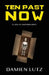 Ten Past Now: A sci-fi anthology by Damien Lutz
