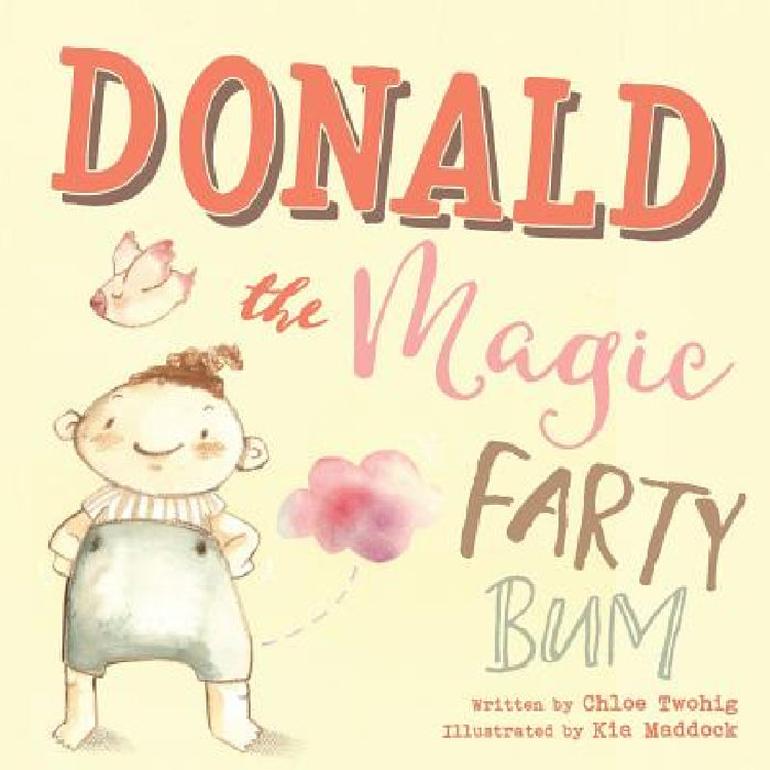 Donald The Magic Farty Bum by Chloe Twohig