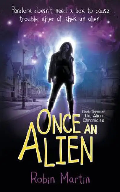 Once an Alien: Book three of the Alien Chronicles by Robin Martin