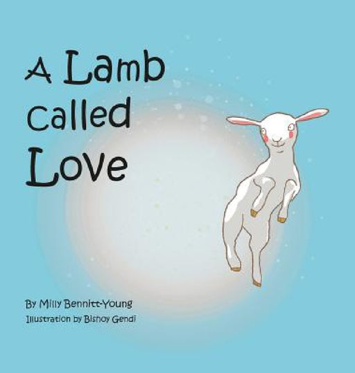A Lamb called Love by Milly Bennitt-Young, Bishoy Gendi, Feline Graphics