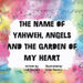 The name of Yahweh, Angels and the garden of my Heart by Lindi Masters, Lizzie Masters