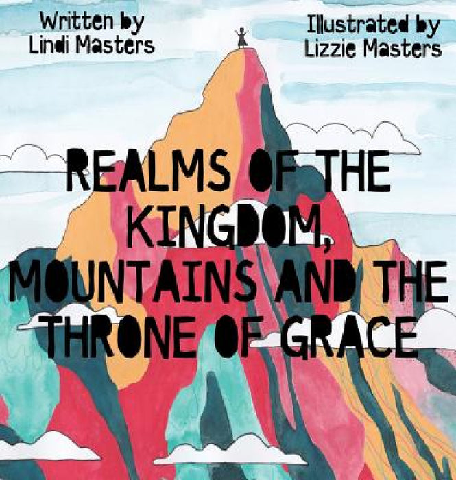 Realms of the Kingdom, mountains and the throne of grace by Lindi Masters, Lizzie Masters, Feline Graphics