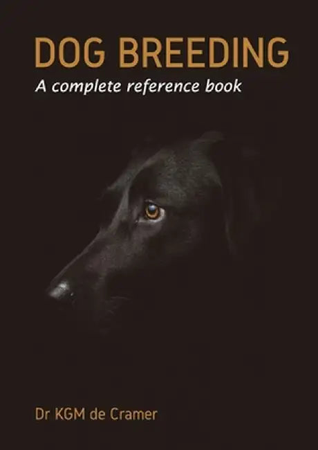 Dog Breeding: A Complete Reference Book by Kurt de Cramer