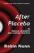 After Placebo: In medical research and clinical practice by Robin Nunn
