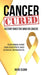 Cancer Cured: Victory Over the War on Cancer by Mark Sloan