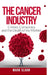 The Cancer Industry: Crimes, Conspiracy and The Death of My Mother by Mark Sloan