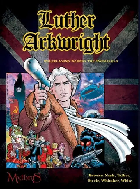 Luther Arkwright: Roleplaying Across the Parallels by Chad Bowser
