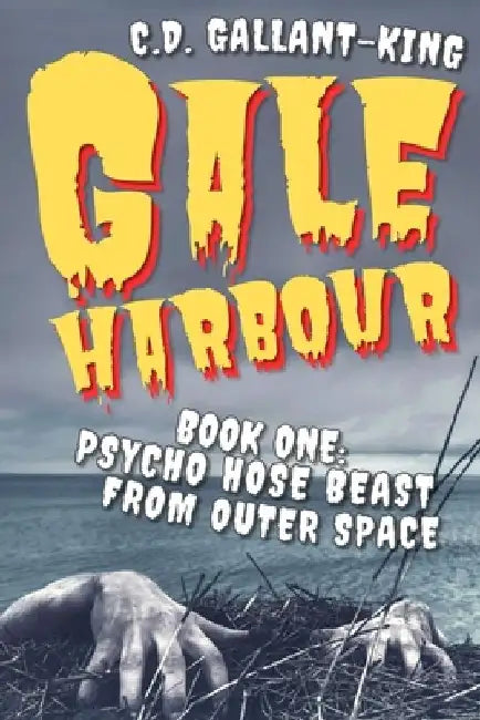 Psycho Hose Beast From Outer Space by C. D. Gallant-King