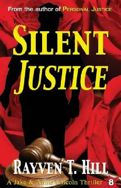 Silent Justice: A Private Investigator Mystery Series by Rayven T. Hill