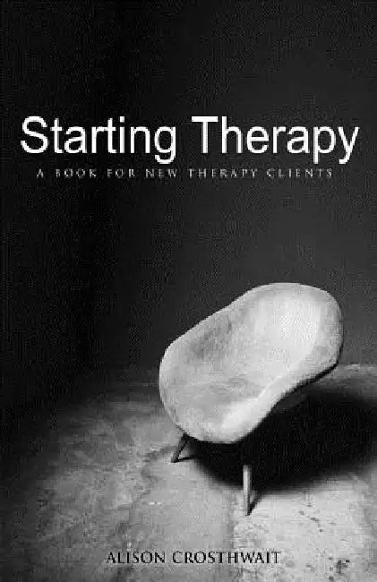 Starting Therapy: A Book For New Therapy Clients by Alison Crosthwait