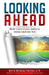 Looking Ahead: How Your Dying Impacts Those Around You by Rick E. Bergh