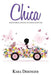 Chica: Creating Happy, Inspiring and Curious Adventures by Kara Deringer