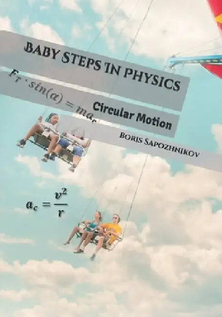 Baby Steps In Physics: Circular Motion by Boris Sapozhnikov