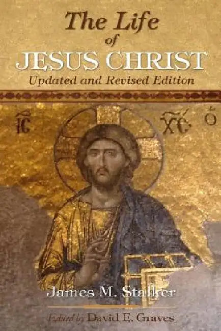 The Life of Jesus Christ: Updated and Revised Edition by David Elton Graves