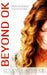 Beyond Ok: From Invisible to Invincible by Susan a. Schenk