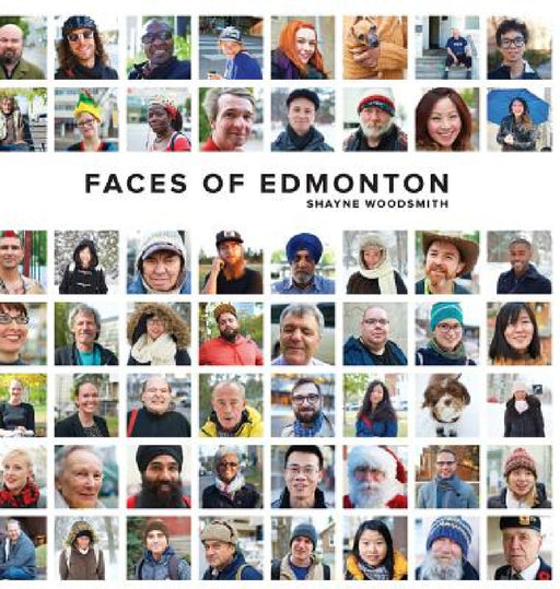 Faces of Edmonton by Shayne Woodsmith