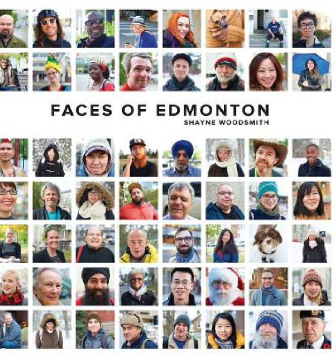 Faces of Edmonton by Shayne Woodsmith