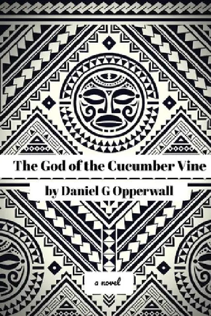 The God of the Cucumber Vine by Daniel G. Opperwall