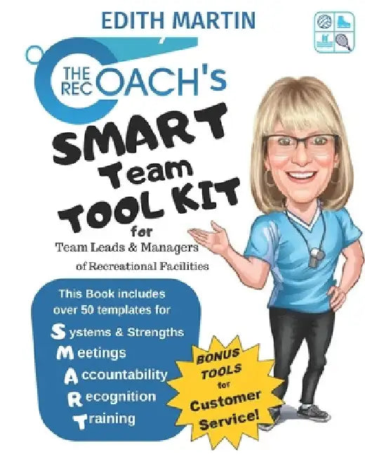 The Rec Coach's SMART Team Tool Kit: for Team Leads & Managers of Recreational Facilities by Edith Martin