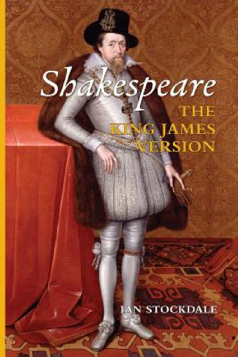 Shakespeare the King James Version by Ian Stockdale, Dania Sheldon, Glenna Collett