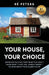 Your House, Your Choice: Whoever Told You That What You Dont Know Won't Hurt You, Surely Wasnt Talking About Your Older House by Re Peters