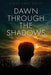 Dawn Through the Shadows by Linda Anne Smith