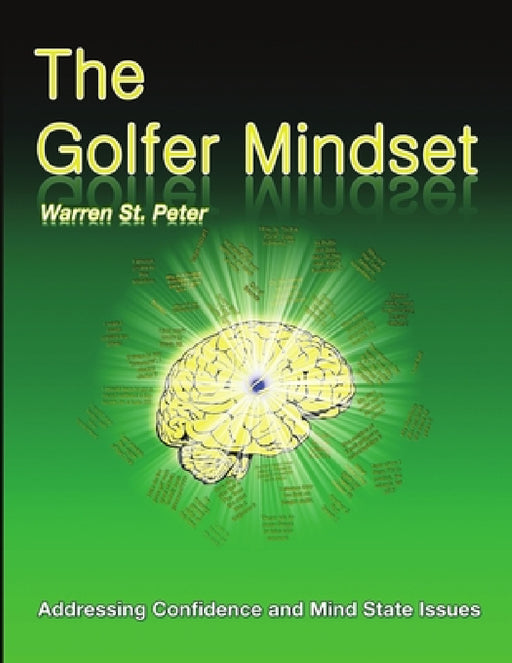 The Golfer Mindset: Addressing Confidence and Mind State Issues by Warren St Peter