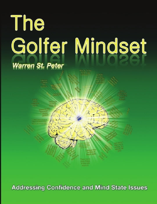 The Golfer Mindset: Addressing Confidence and Mind State Issues by Warren St Peter