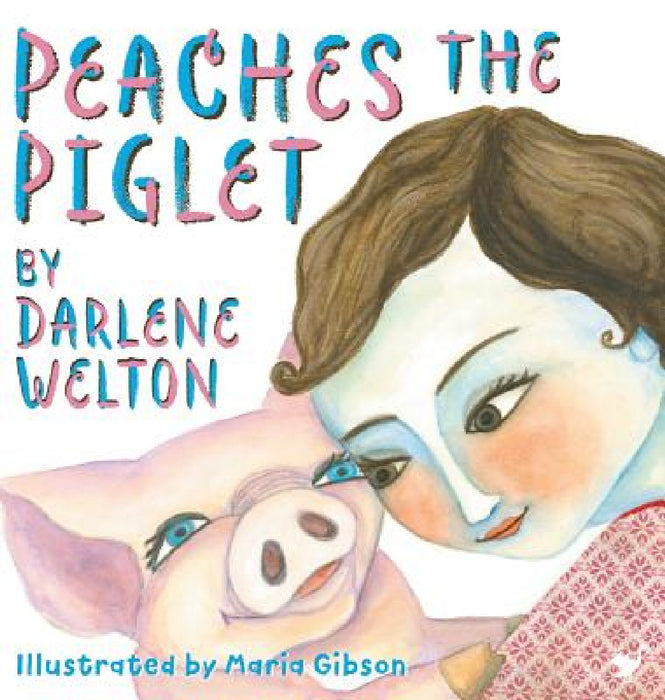 Peaches the Piglet by Darlene Welton, Maria Gibson