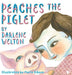 Peaches the Piglet by Darlene Welton, Maria Gibson