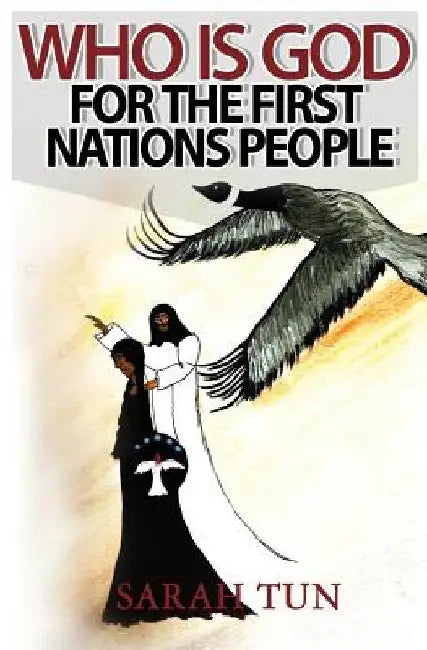 Who is God for the First Nations People by Sarah Tun