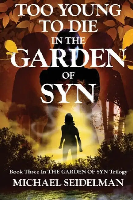 Too Young to Die in the Garden of Syn by Michael Seidelman