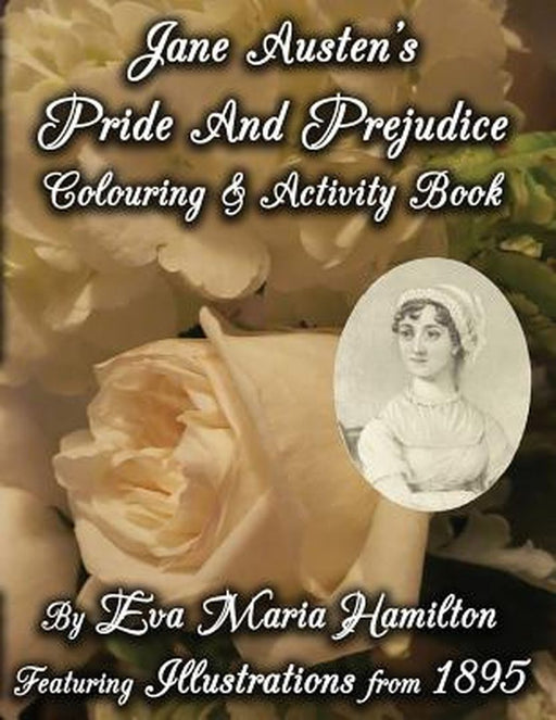 Jane Austen's Pride and Prejudice Colouring & Activity Book: Featuring Illustrations from 1895 by Eva Maria Hamilton