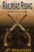 Railroad Rising: The Blackpowder Rebellion by Jp Wagner