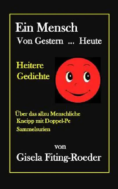 Ein Mensch Von Gestern ... Heute: Heitere Gedichte by Gisela Fiting-Roeder