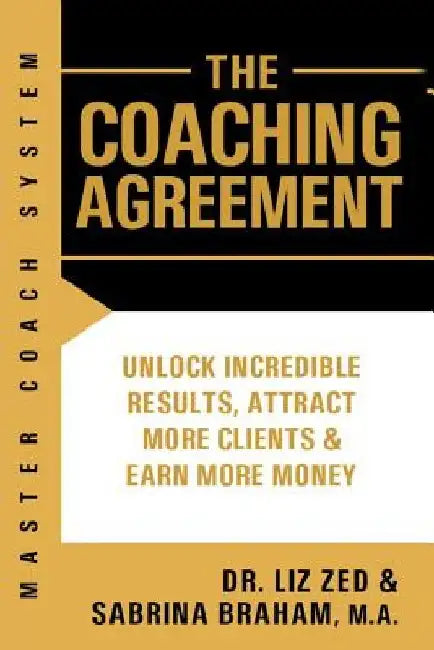 Master Coach System: The Coaching Agreement by Sabrina Braham M. a.