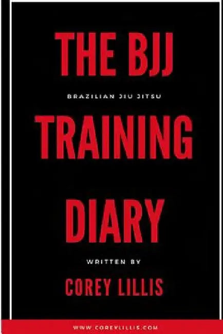 The BJJ Training Diary by Corey B. Lillis