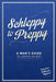 Schleppy to Preppy: A Man's Guide to Looking His Best by Konrad Philip