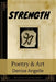 Strength: Poetry & Art by Denise Angelle