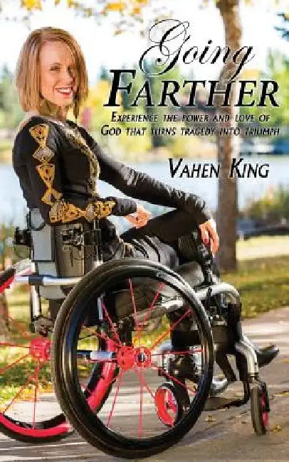 Going Farther: Experience The Power and Love of God That Turns Tragedy into Triumph by Vahen King