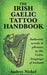 The Irish Gaelic Tattoo Handbook: Authentic Words and Phrases in the Celtic Language of Ireland by Audrey Nickel