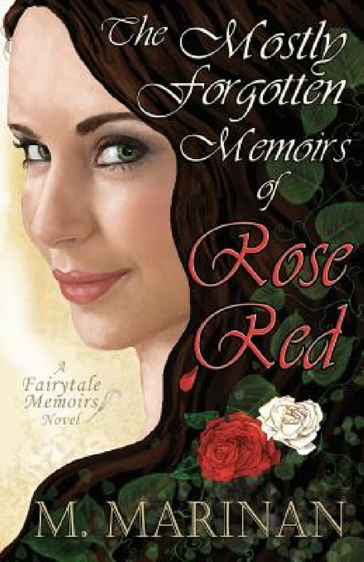 The Mostly Forgotten Memoirs of Rose-Red: a Fairytale Memoirs novel by M. Marinan