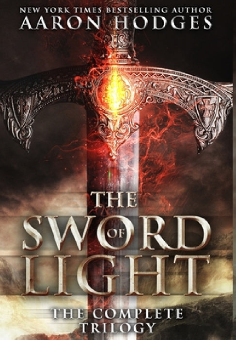The Sword of Light: The Complete Trilogy by Aaron Hodges