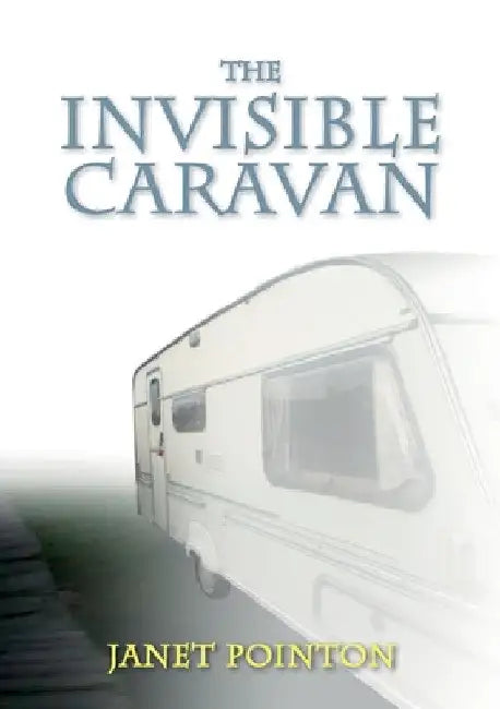 The Invisible Caravan by Janet Pointon