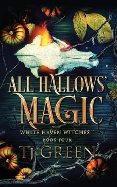 All Hallows' Magic: Paranormal Witch Mysteries by T. J. Green