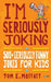 I'm Seriously Joking: 500+ Seriously Funny Jokes for Kids by Tom E. Moffatt