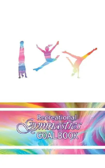 I Love Gymnastics Goalbook #11: Recreational by Dream Co Publishing
