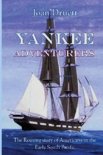 Yankee Adventurers by Joan Druett