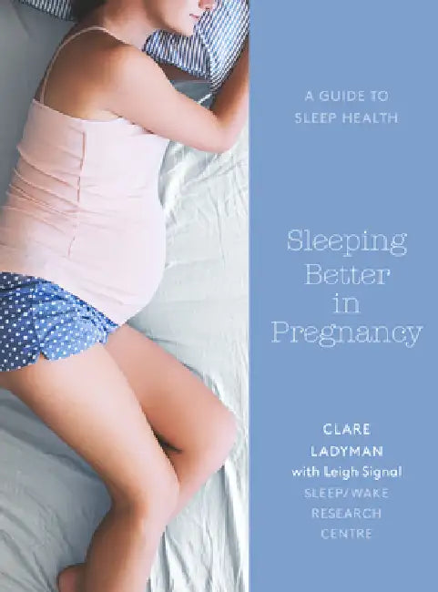 Sleeping Better in Pregnancy: A Guide to Sleep Health for Pregnant Women by Clare Ladyman