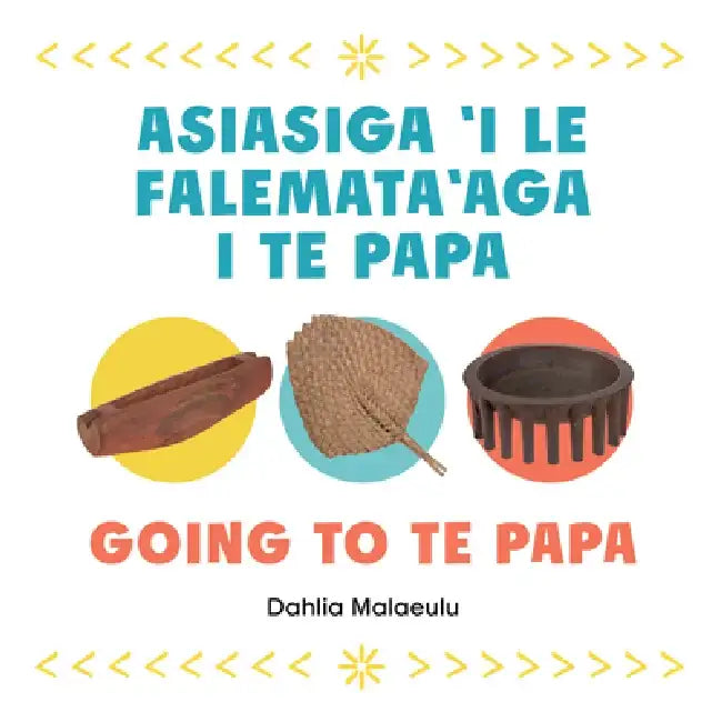 Going to Te Papa: Asiasiga 'i Le Falemata'aga I Te Papa by Dahlia Malaeulu